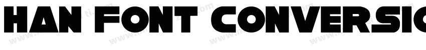 HAN Font Conversion字体转换